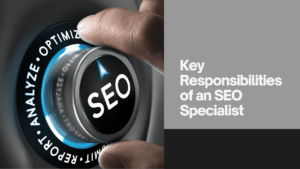 SEO Specialist Responsibilities